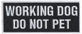 Working Dog - Do Not Pet K-9 / K9 Patch